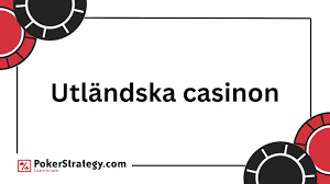 Utländska Casino för Svenska Spelare En Guide till Säkerhet och Nöje