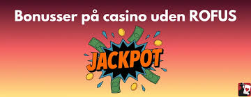 Nye Casinoer Uden Rofus - Oplev Spændingen Uden Begrænsninger